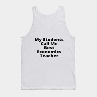 My Students Call Me Best Economics Teacher Tank Top